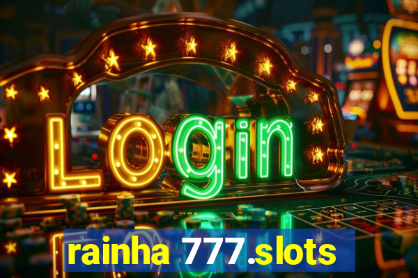 rainha 777.slots